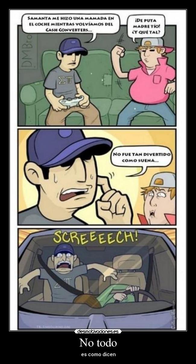 No todo - es como dicen