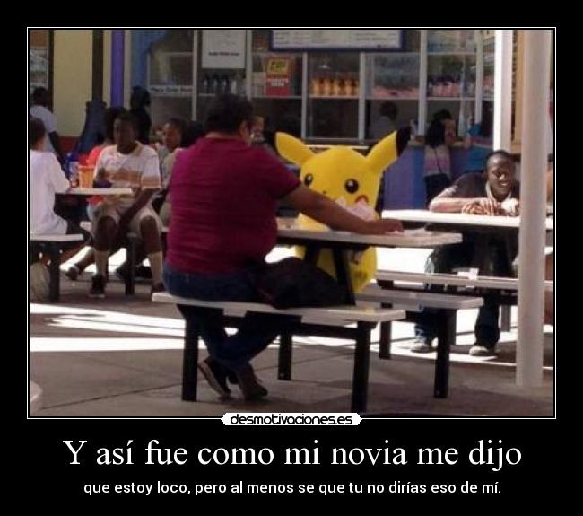 Y así fue como mi novia me dijo -