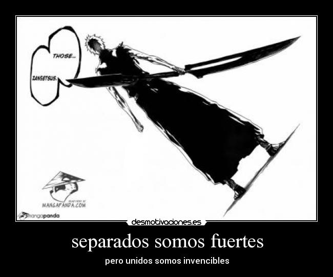 separados somos fuertes - pero unidos somos invencibles