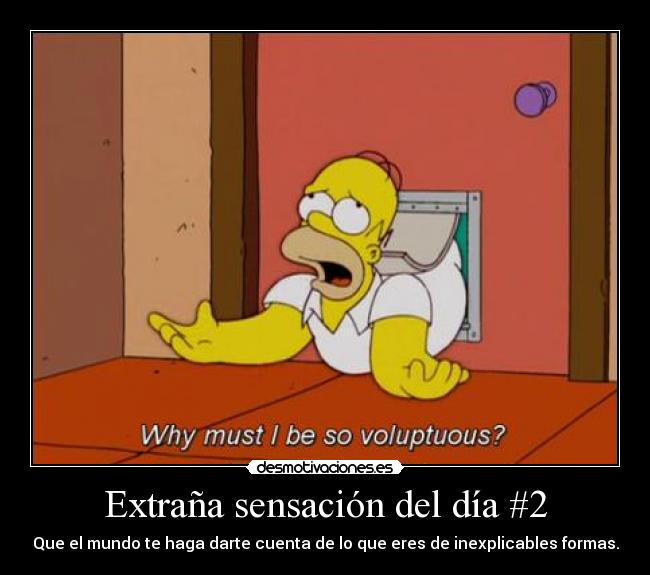 Extraña sensación del día #2 - Que el mundo te haga darte cuenta de lo que eres de inexplicables formas.