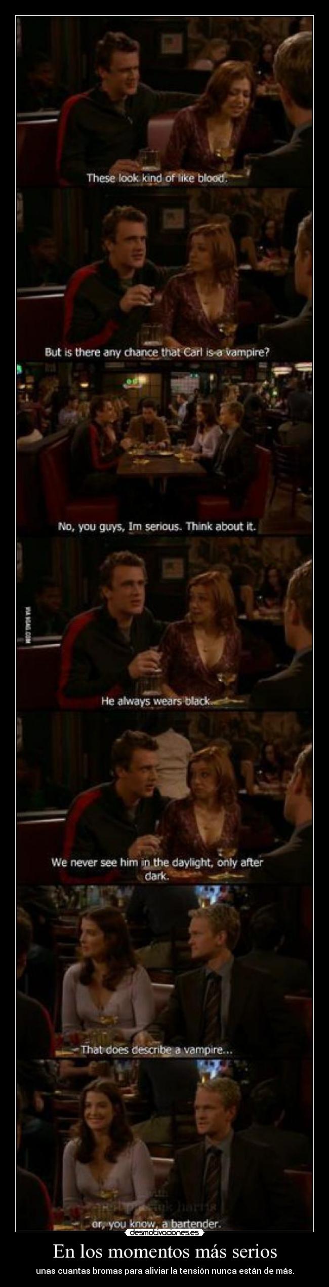 En los momentos más serios - unas cuantas bromas para aliviar la tensión nunca están de más.