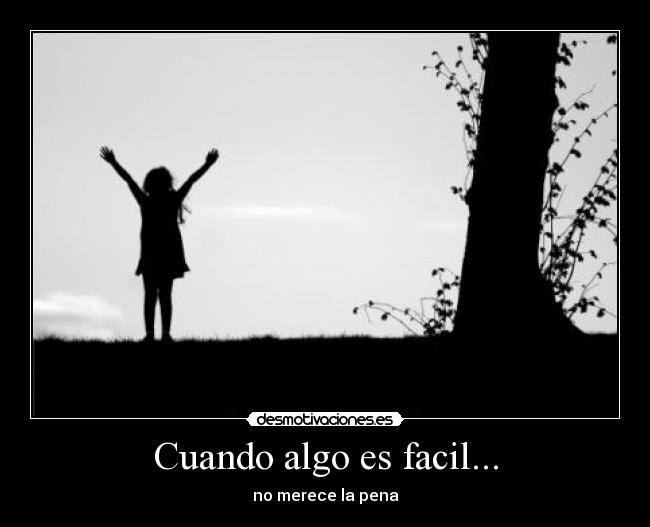 Cuando algo es facil... - 