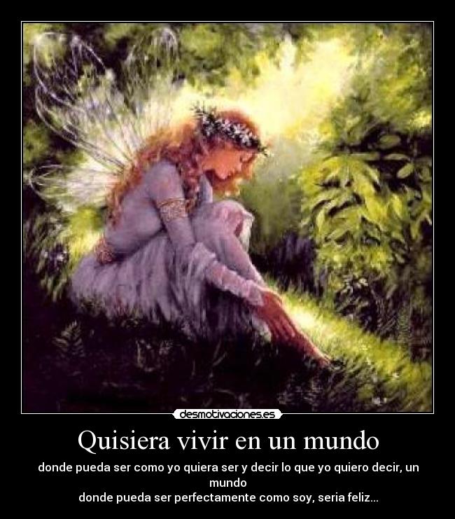 Quisiera vivir en un mundo -