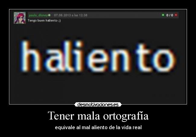 Tener mala ortografía - equivale al mal aliento de la vida real