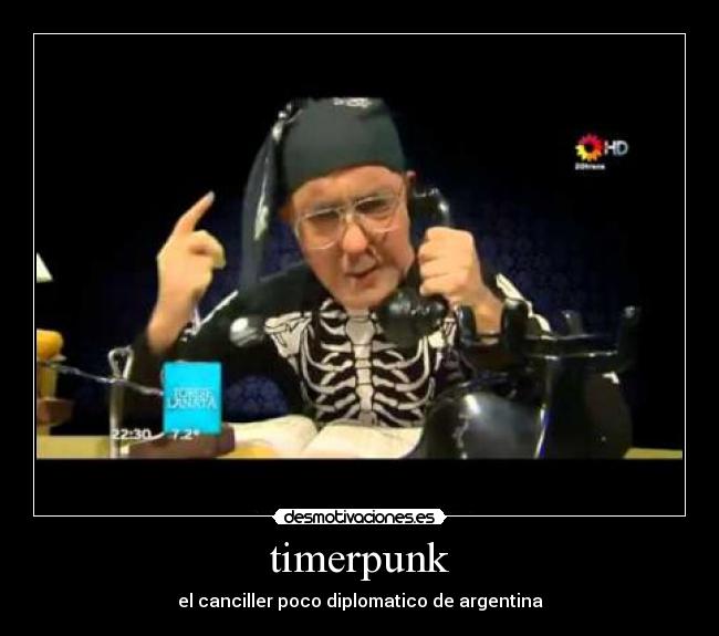 timerpunk - el canciller poco diplomatico de argentina