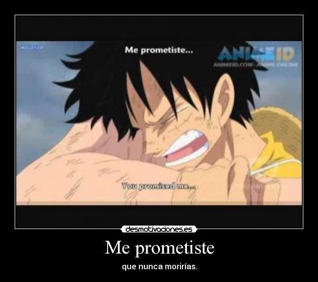 Me prometiste - que nunca morirías.