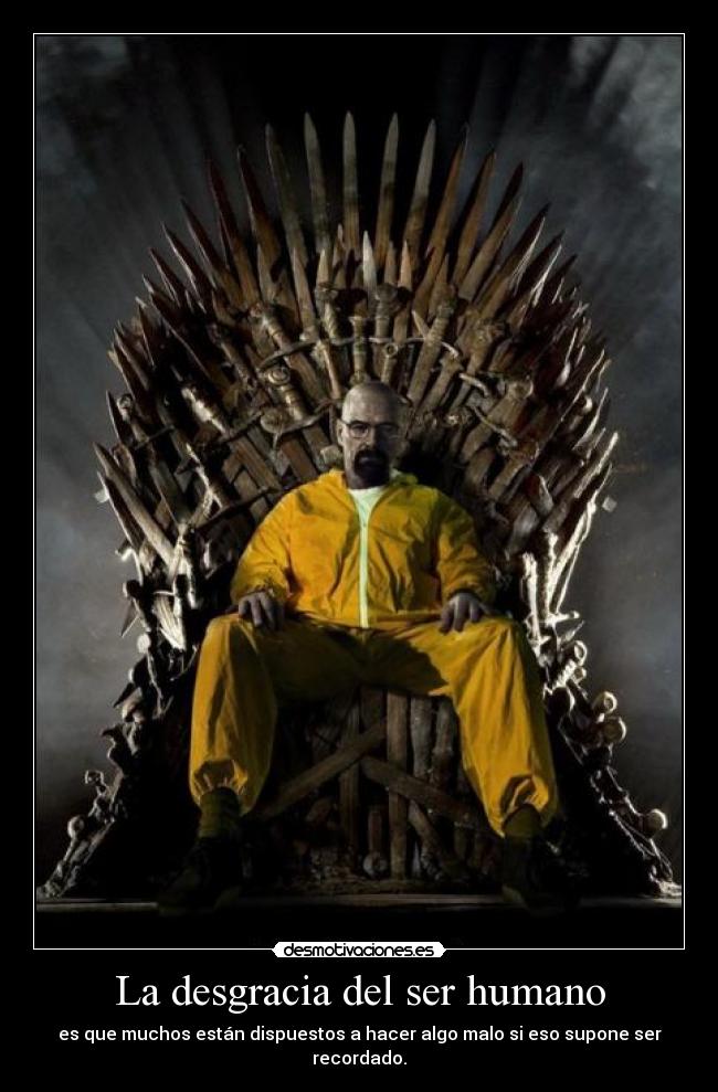 carteles rapyeah breaking bad bryan craston sentado trono juego tronos 24fps desmotivaciones