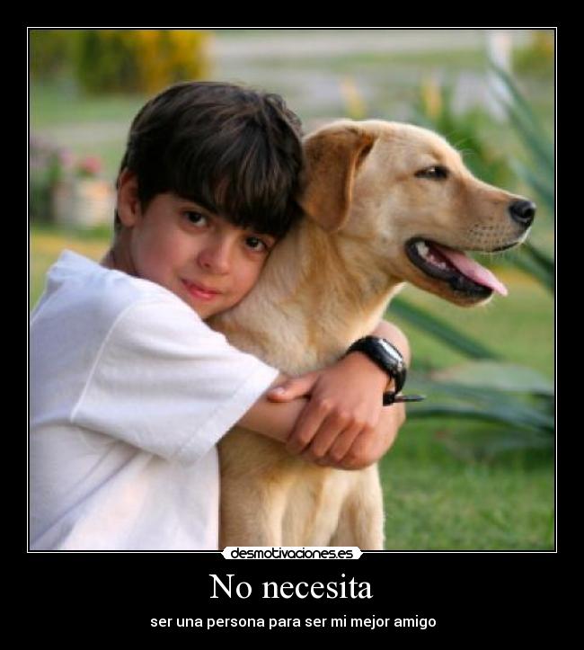 No necesita - ser una persona para ser mi mejor amigo