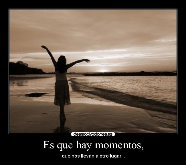 Es que hay momentos, - 