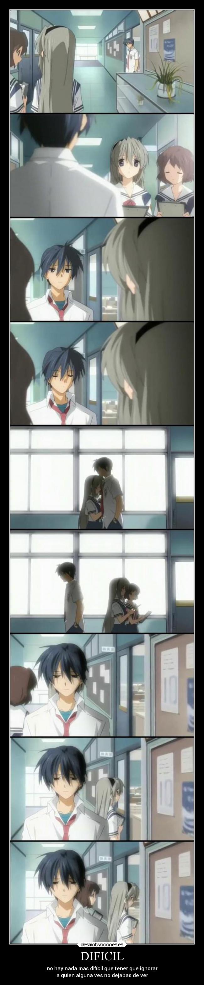 DIFICIL - no hay nada mas difícil que tener que ignorar
a quien alguna ves no dejabas de ver