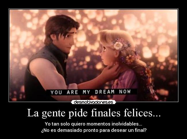 La gente pide finales felices... -