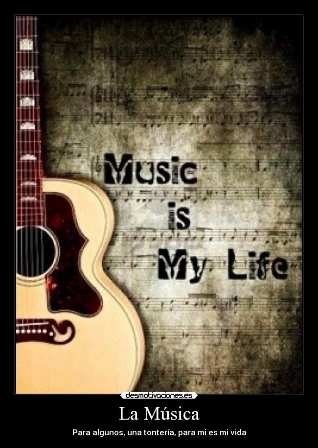 La Música - Para algunos, una tontería, para mi es mi vida