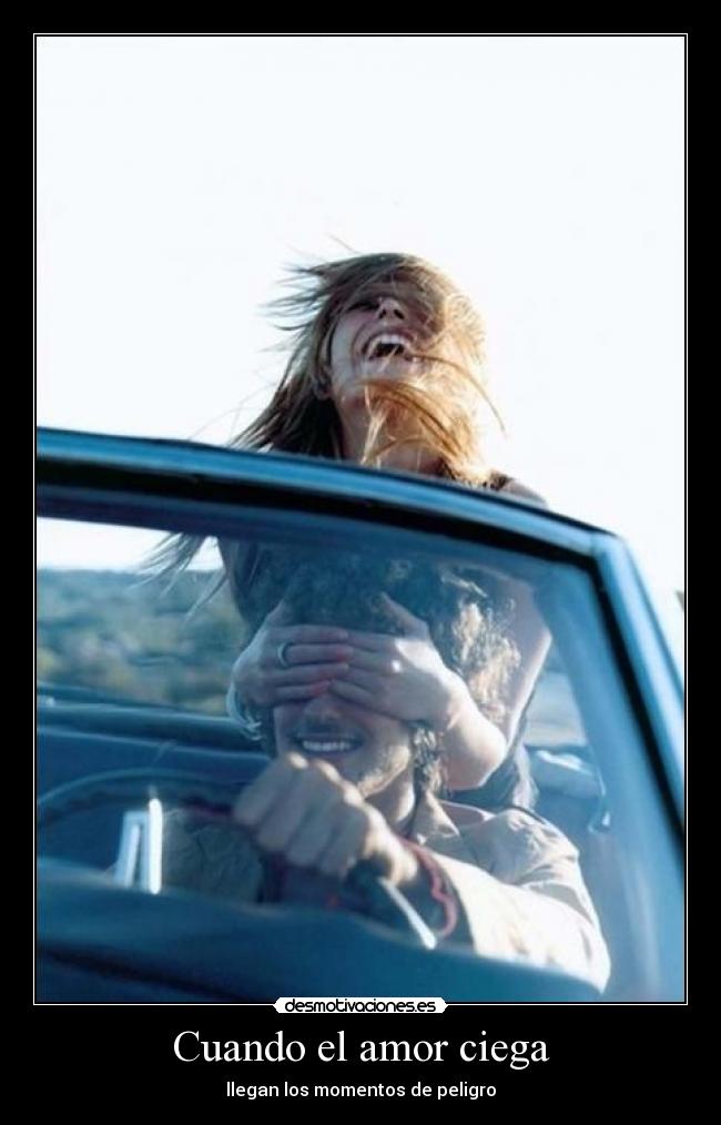 Cuando el amor ciega - llegan los momentos de peligro