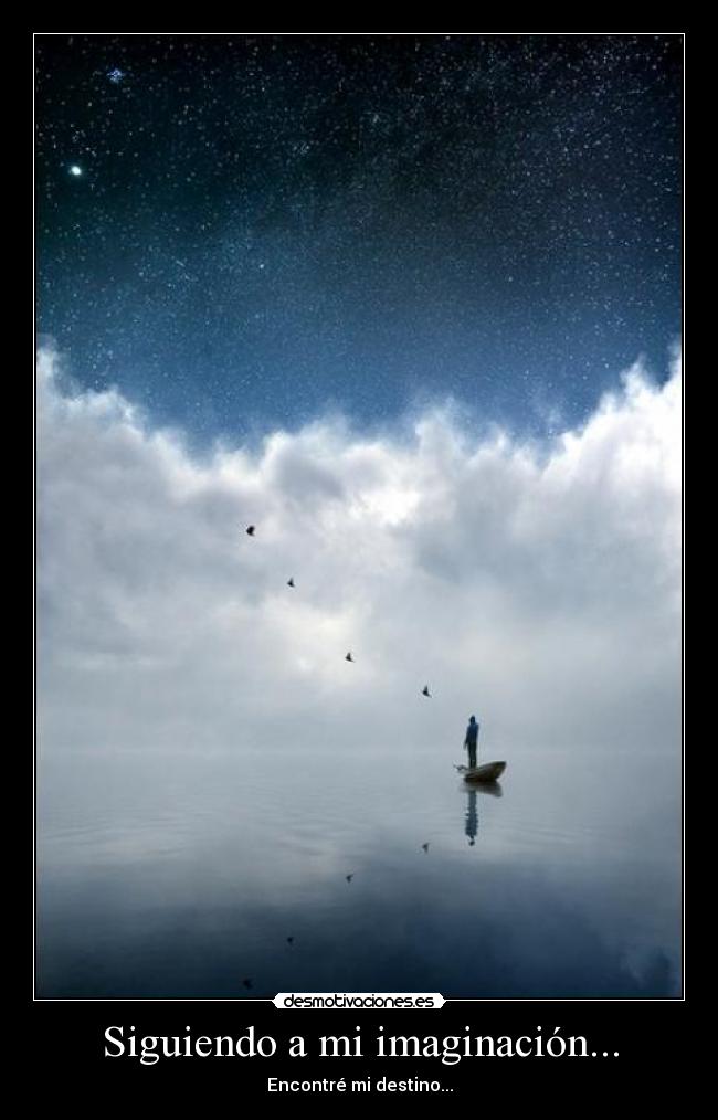 Siguiendo a mi imaginación... - Encontré mi destino...