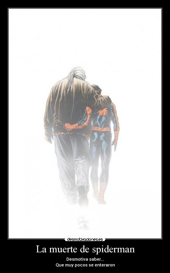 La muerte de spiderman - Desmotiva saber...
Que muy pocos se enteraron