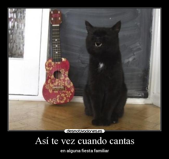 Así te vez cuando cantas - en alguna fiesta familiar