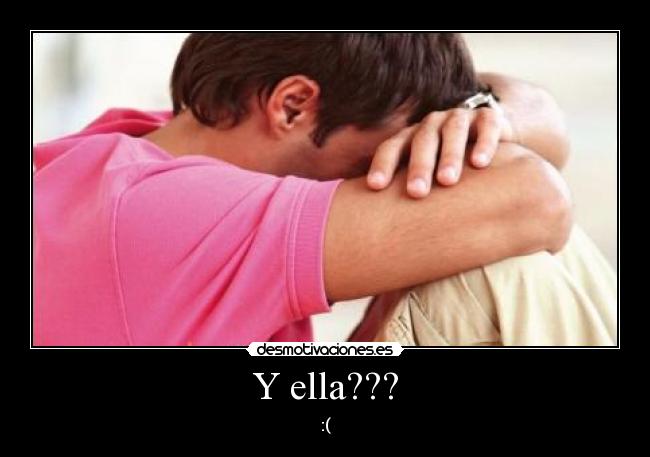 Y ella??? - :(