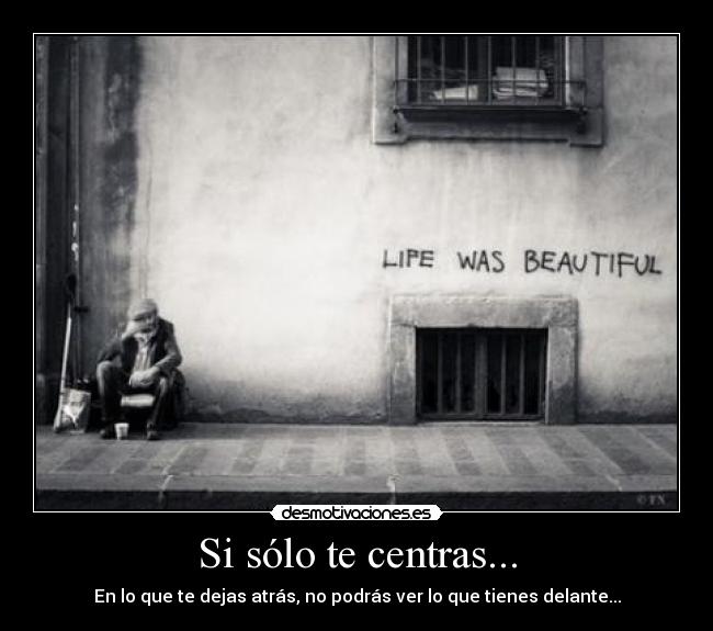 Si sólo te centras... -
