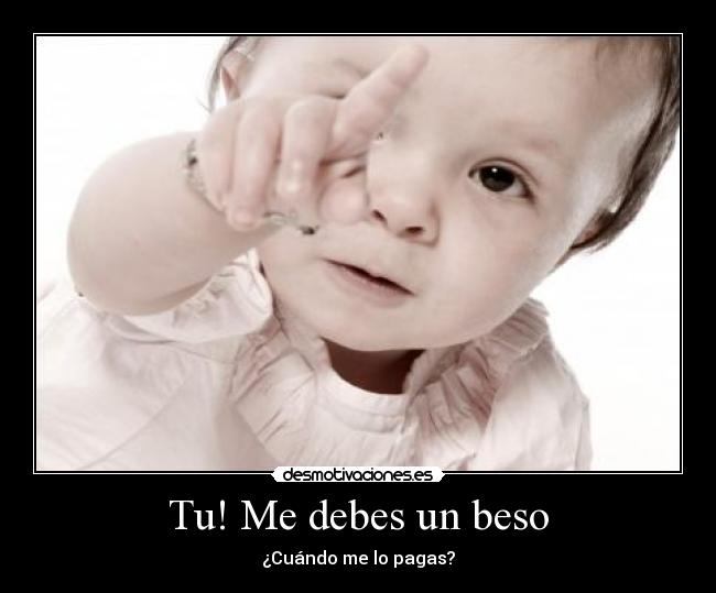 Tu! Me debes un beso - ¿Cuándo me lo pagas?