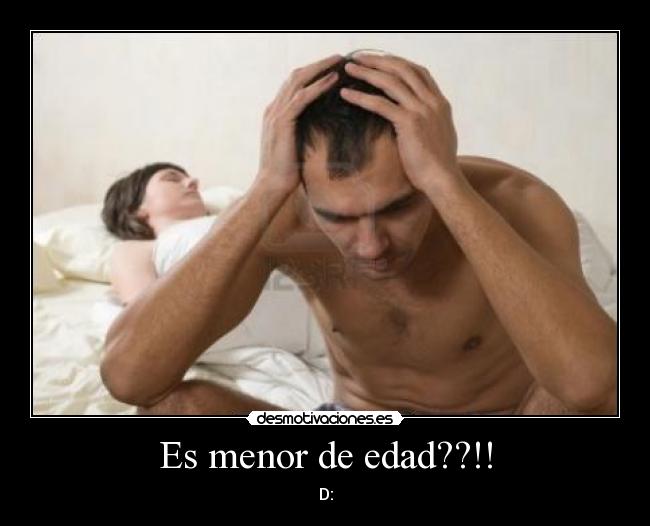 Es menor de edad??!! - D: