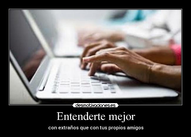 Entenderte mejor - con extraños que con tus propios amigos