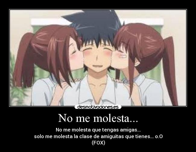 No me molesta... -