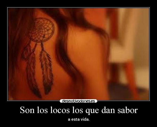 Son los locos los que dan sabor -