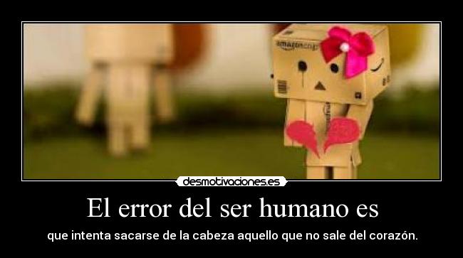 El error del ser humano es -
