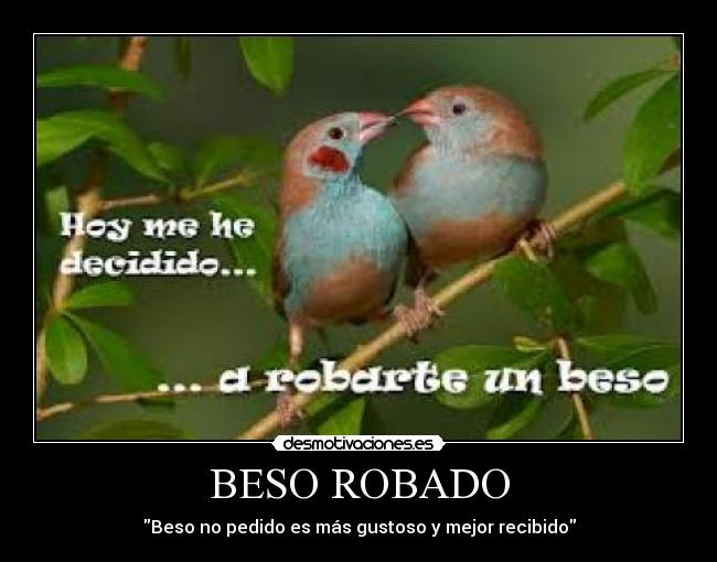 BESO ROBADO - Beso no pedido es más gustoso y mejor recibido