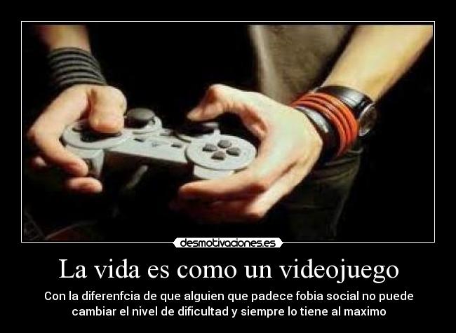 La vida es como un videojuego -