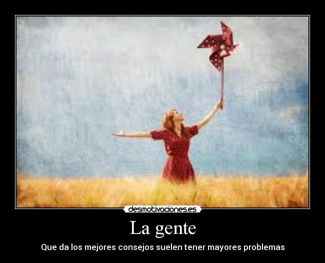 La gente - Que da los mejores consejos suelen tener mayores problemas