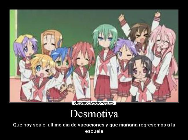 Desmotiva - Que hoy sea el ultimo dia de vacaciones y que mañana regresemos a la escuela