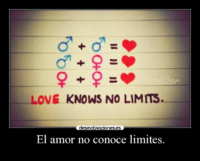 El amor no conoce limites. -