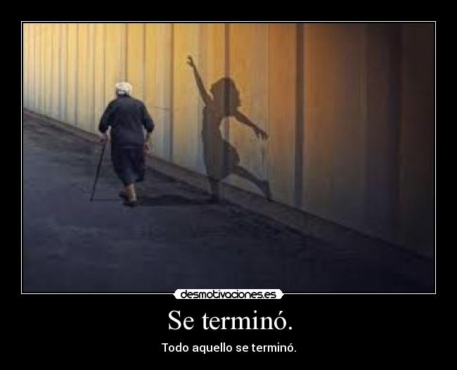 Se terminó. - 