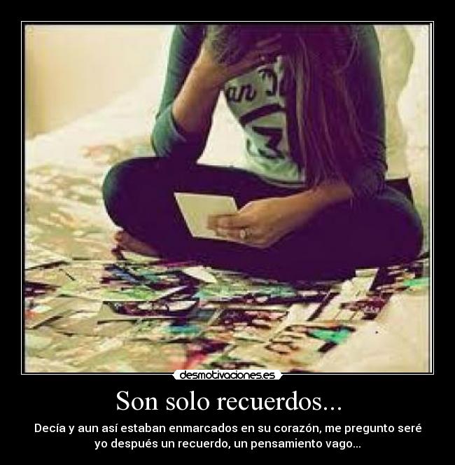 Son solo recuerdos... -