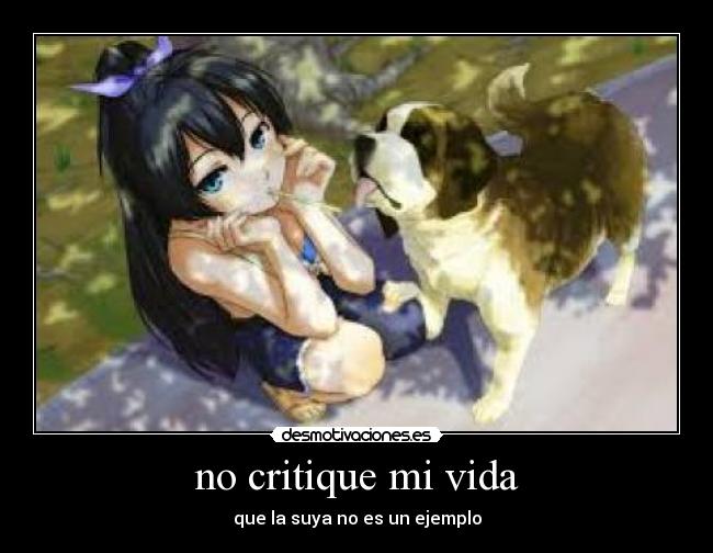 no critique mi vida - que la suya no es un ejemplo