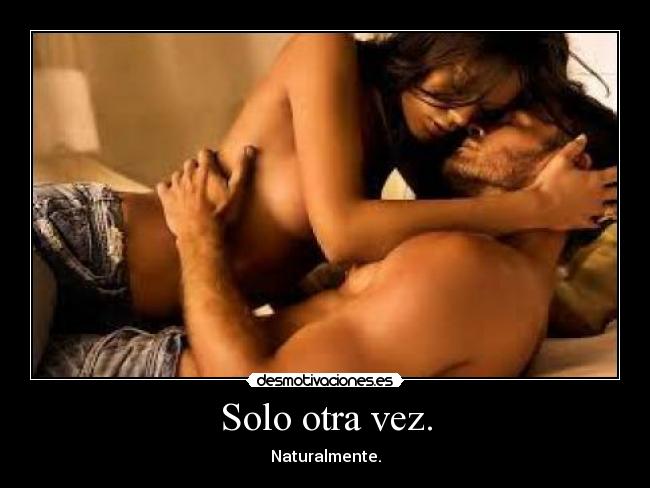 Solo otra vez. - Naturalmente.