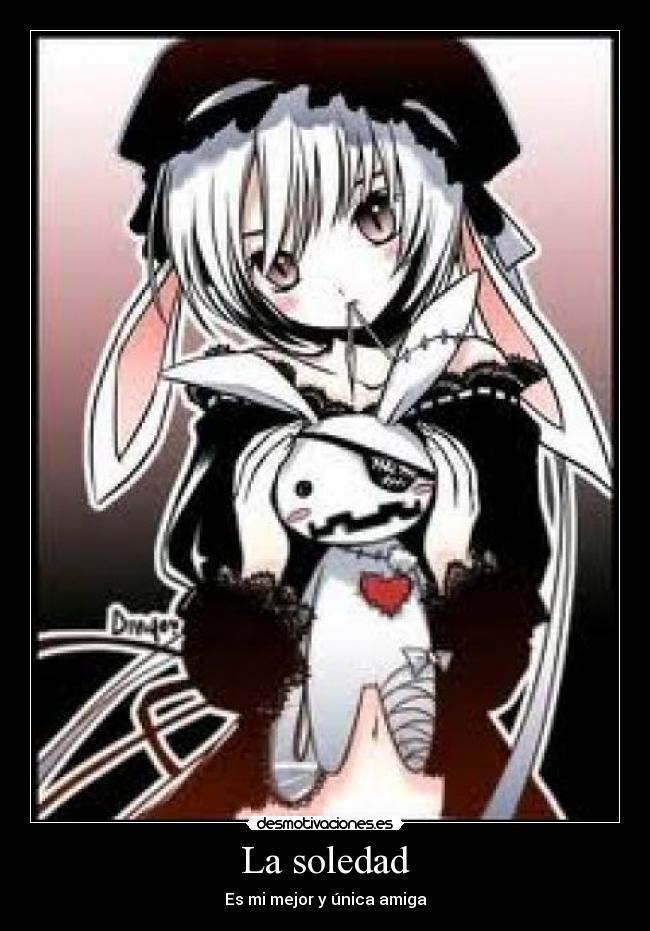 La soledad - Es mi mejor y única amiga