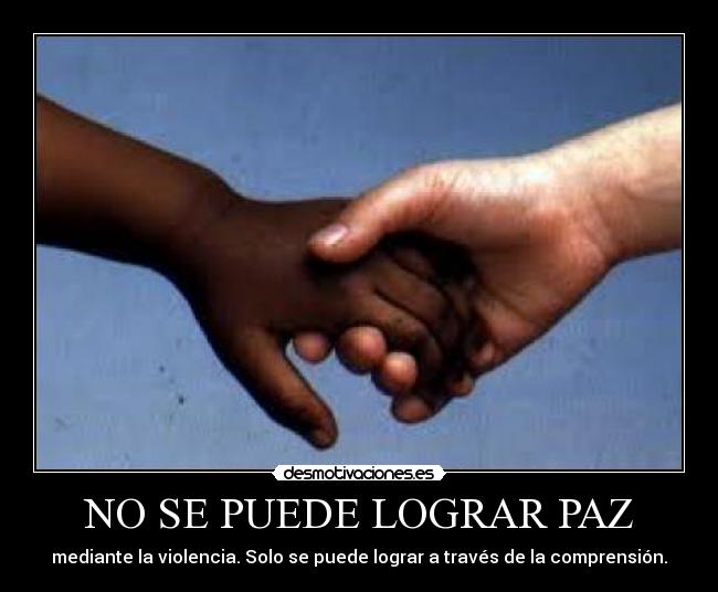 NO SE PUEDE LOGRAR PAZ -