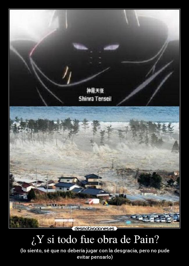 carteles pain creo tsunami japon odienme quieren merezco desmotivaciones