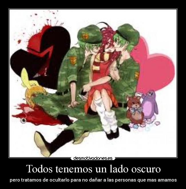 Todos tenemos un lado oscuro - pero tratamos de ocultarlo para no dañar a las personas que mas amamos