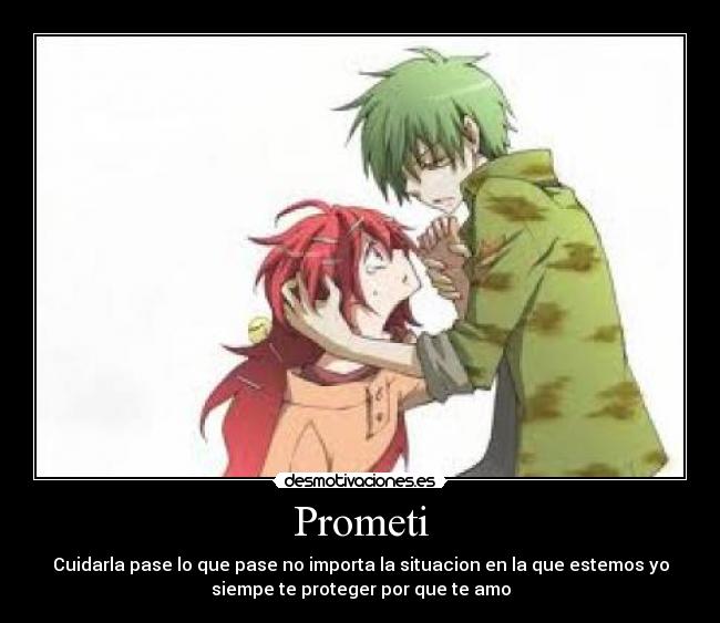 Prometi - Cuidarla pase lo que pase no importa la situacion en la que estemos yo
siempe te proteger por que te amo