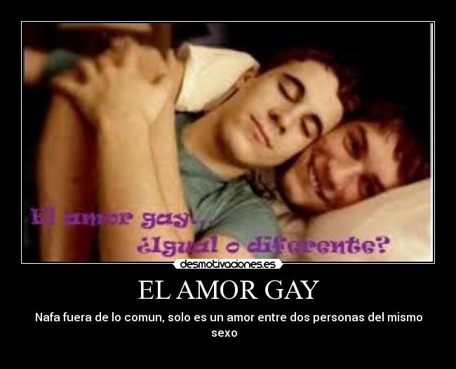 EL AMOR GAY - Nafa fuera de lo comun, solo es un amor entre dos personas del mismo sexo ♥ 
♀ ♂