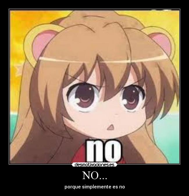 NO... - porque simplemente es no
