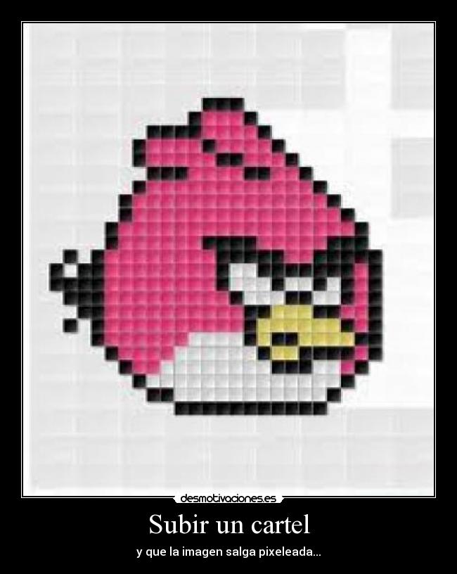 Subir un cartel - y que la imagen salga pixeleada...