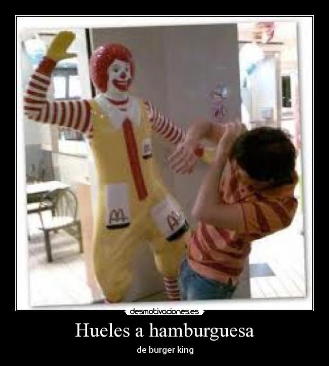 Hueles a hamburguesa - de burger king