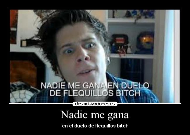 Nadie me gana - en el duelo de flequillos bitch