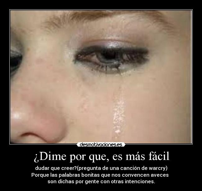 ¿Dime por que, es más fácil -