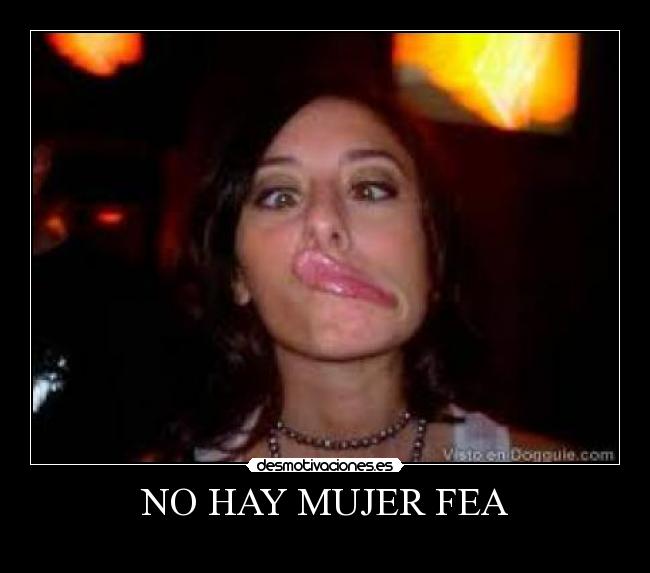 NO HAY MUJER FEA - 