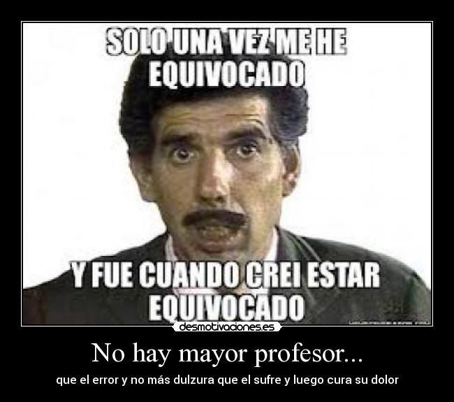 No hay mayor profesor... - 